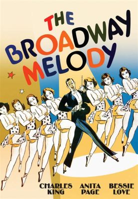  ¡Broadway Melody: Una Ópera de Pasiones y Sueños en la Época del Jazz!